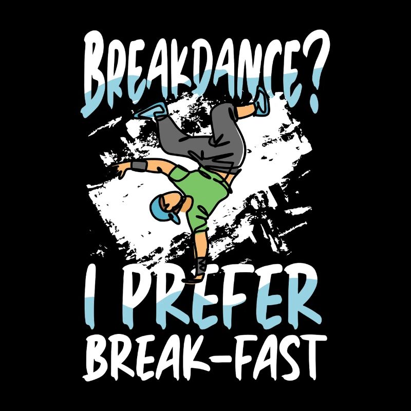 Du breakdance ? Je préfère le petit déjeuner