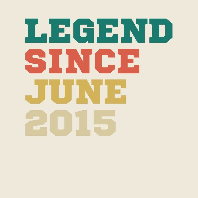 Legend since June 2015 Birthday Gift