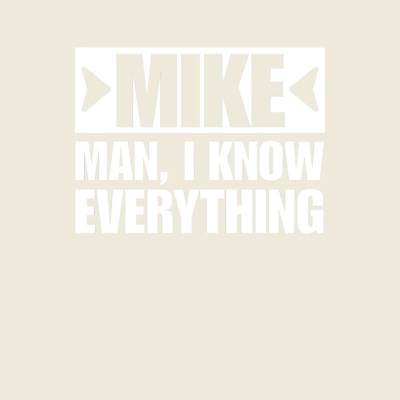 MIKE MAN I KNOW EVERYTHING