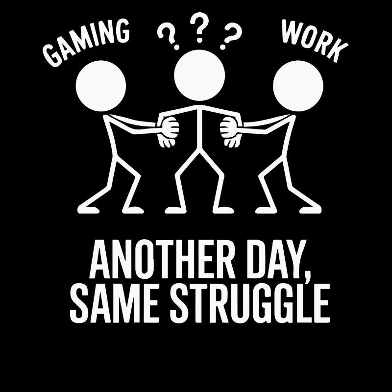 Gaming Another Day Same Struggle Funny Gamer