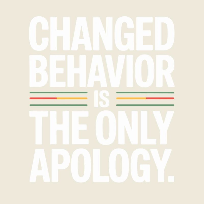 Changed Behavior Is The Only Apology Mindfulness