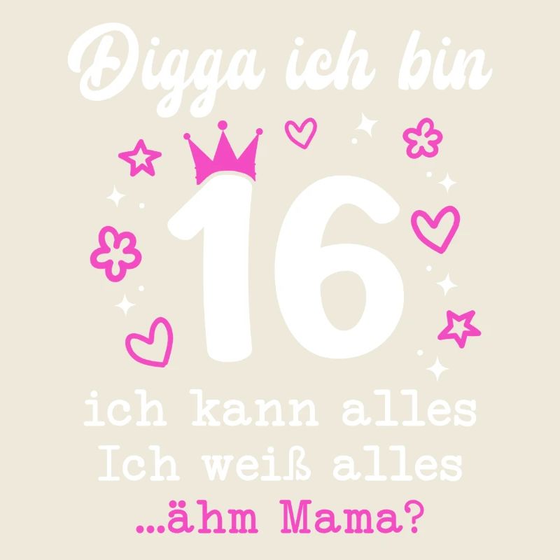Digga Ich Bin 16 Jahre 16. Geburtstag Mädchen