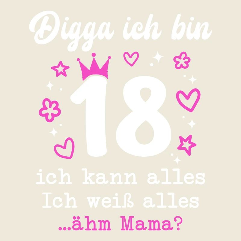 Digga Ich Bin 18 Jahre 18. Geburtstag Mädchen