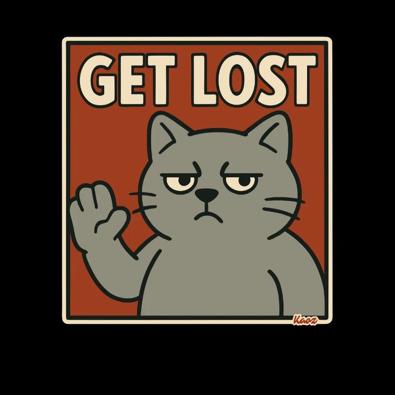Annoyed cat with saying: Get out