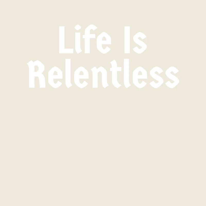 La vie est implacable