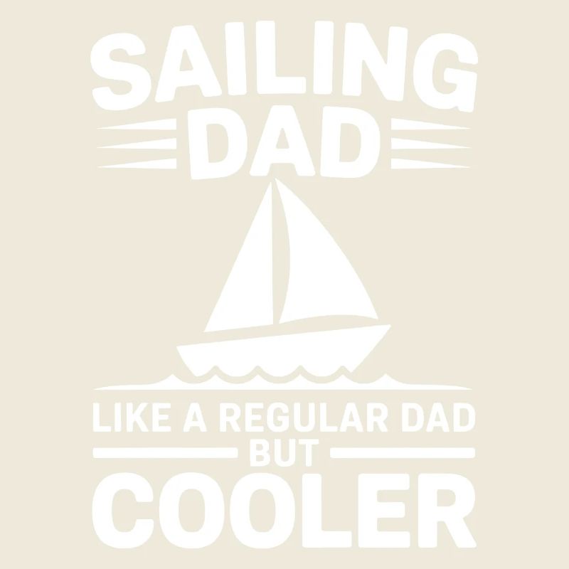 Sailing Saying Dad Dad Sailor Sailing Gift