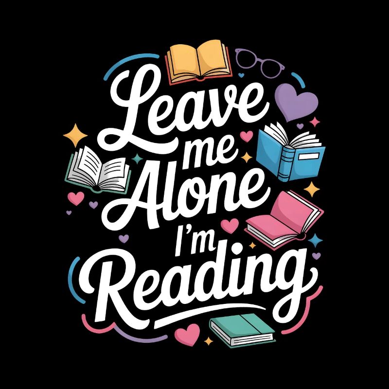 Lass mich alleine, ich lese! Bücherwurm Lesen