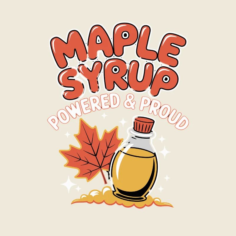 Maple Syrup Lovers: Powered & Proud Design for