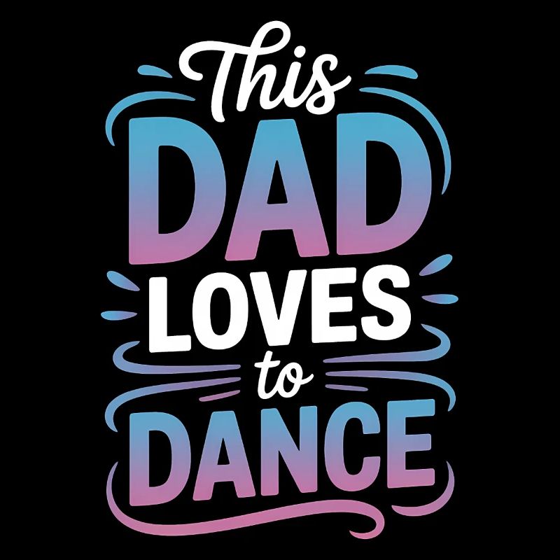 Danse Dire Papa Danse Drôle Dancing Cadeau