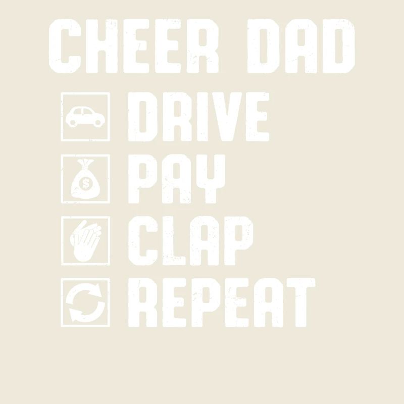 Cheer Dad Drive Pay Clap Repeat
