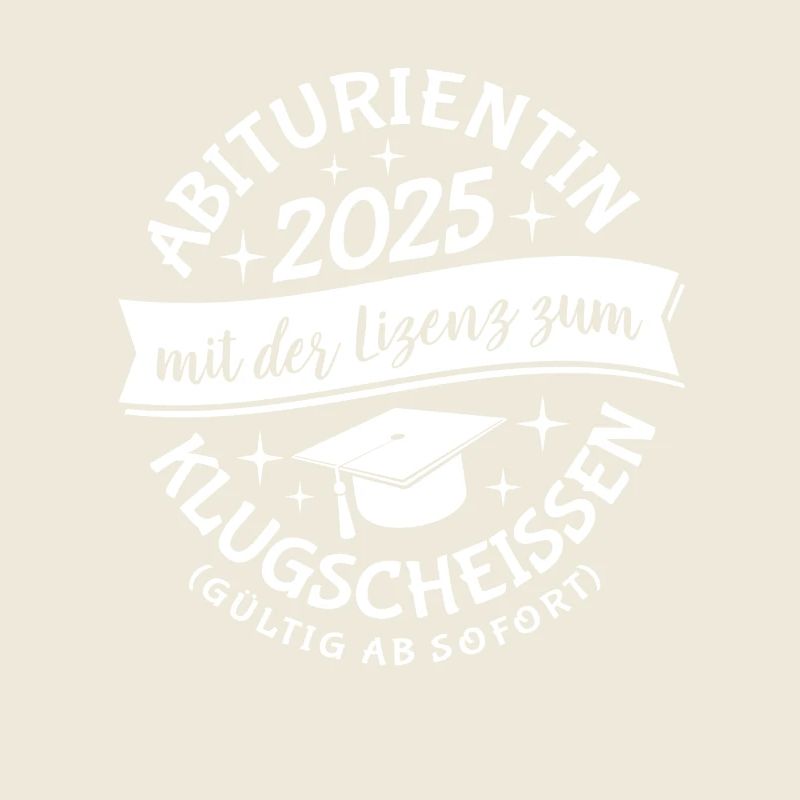 Abiturientin 2025 mit der Lizenz zum Klugscheissen