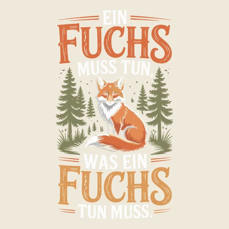 Fuchs Spruch Ein Fuchs Muss Tun Was Fuchs Tun Muss