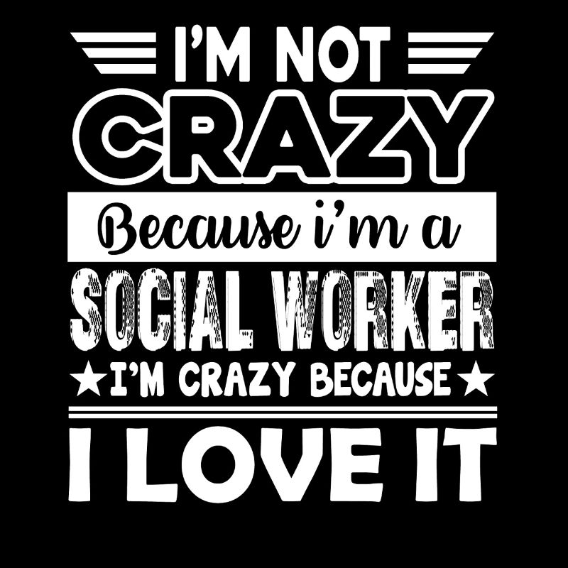 Social Worker Love Being A Social Worker