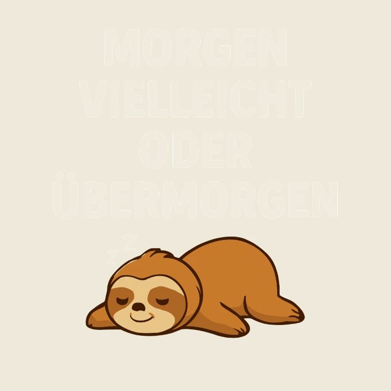Tomorrow maybe or the day after tomorrow – sloth