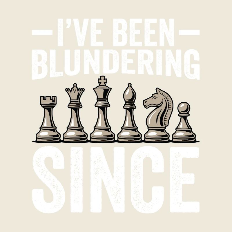 I've Been Blundering Since forever