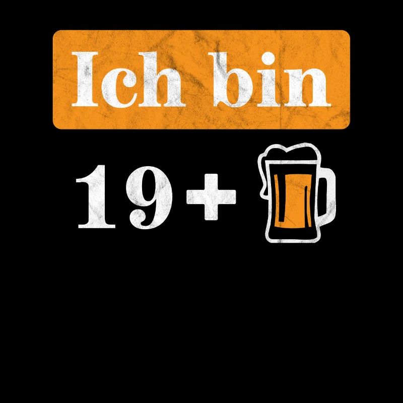 Ich bin 19 plus Bier 20. Geburtstag