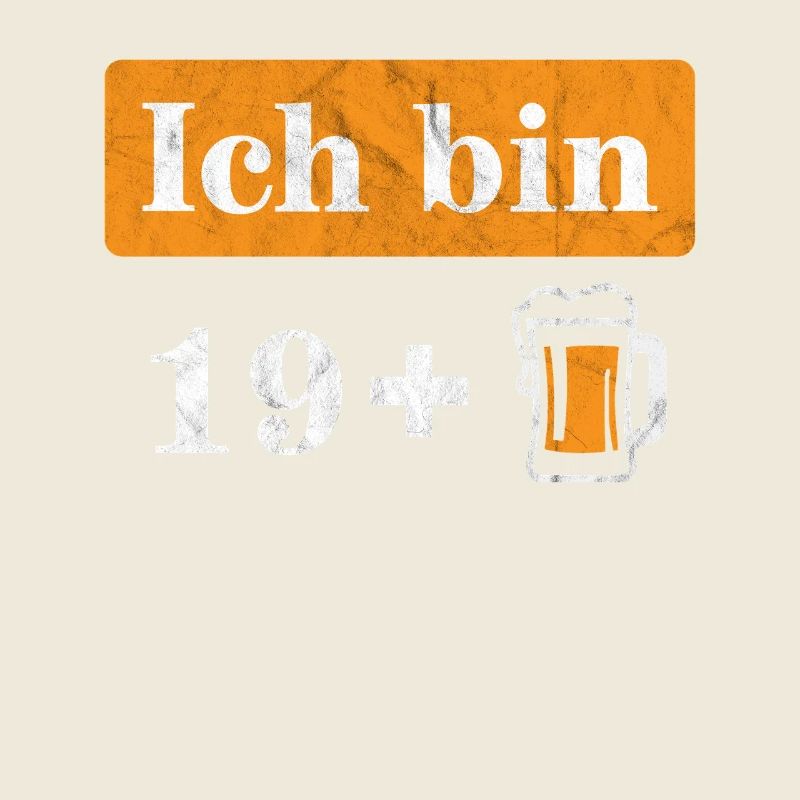 Ich bin 19 plus Bier 20. Geburtstag