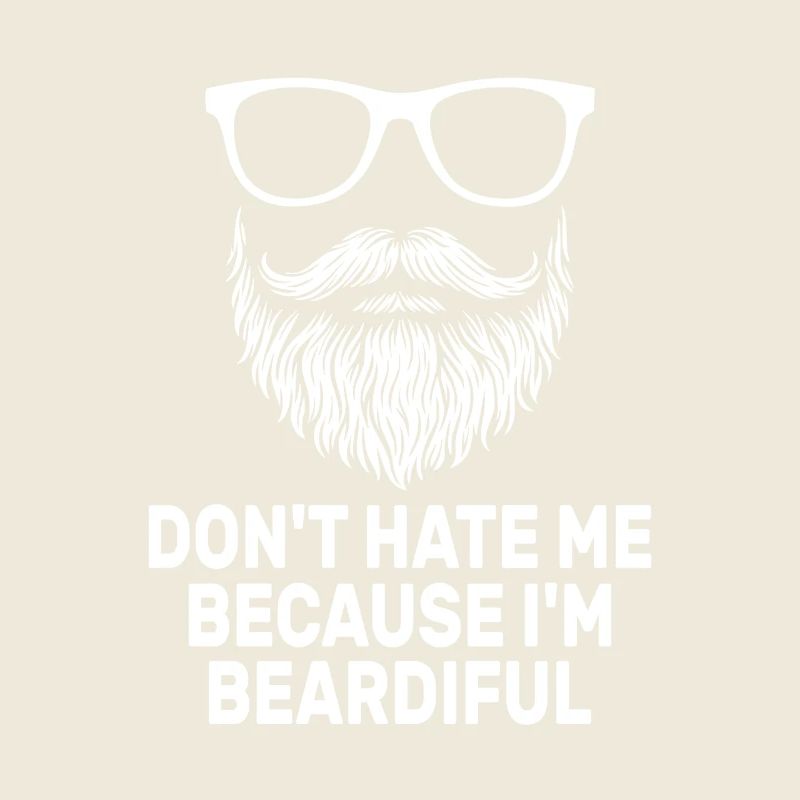 Don't Hate Me Because I'm Beardiful