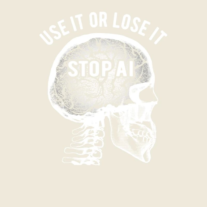 Use it or lose it, Künstliche Intelligenz, Stop AI
