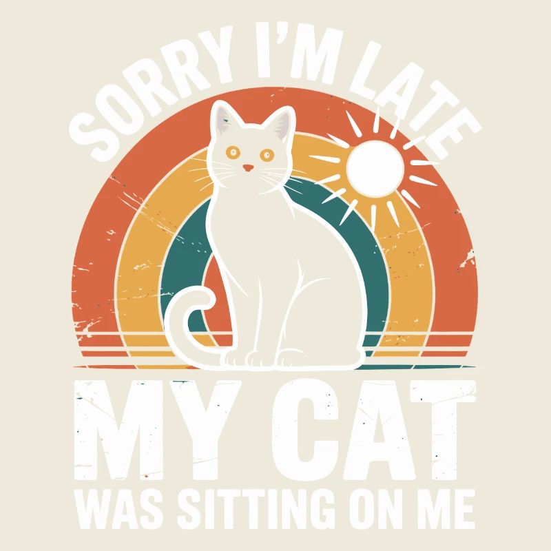 Sorry I'm Late. My Cat was Sitting on Me