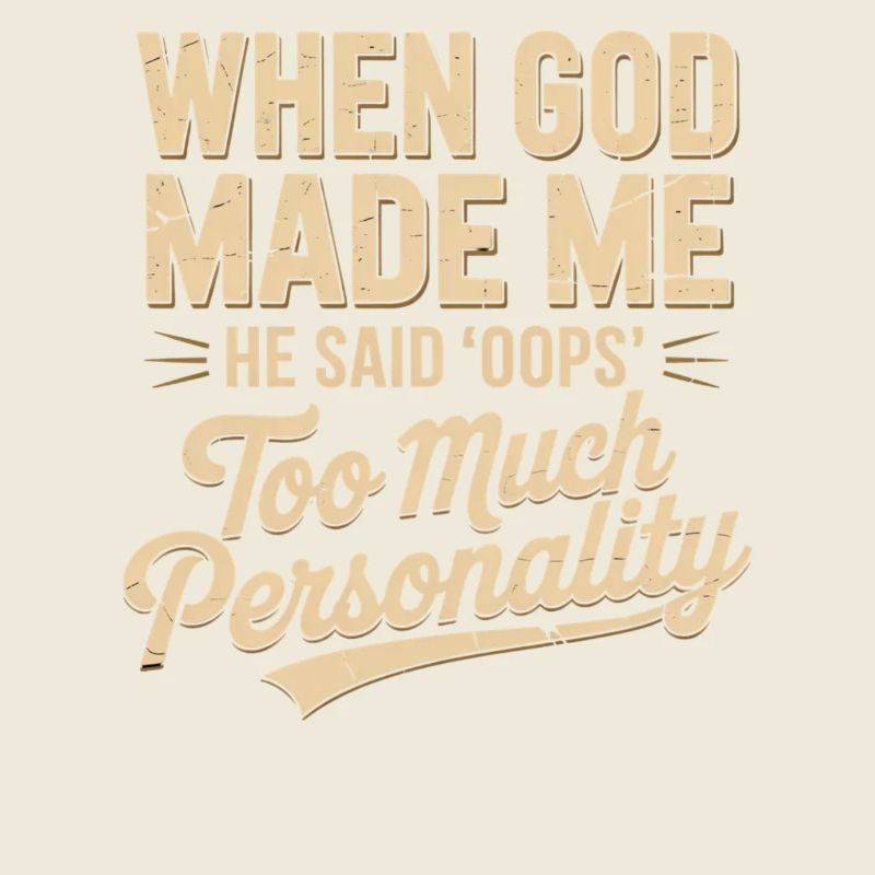 When God Made Me He Said Oops Christian