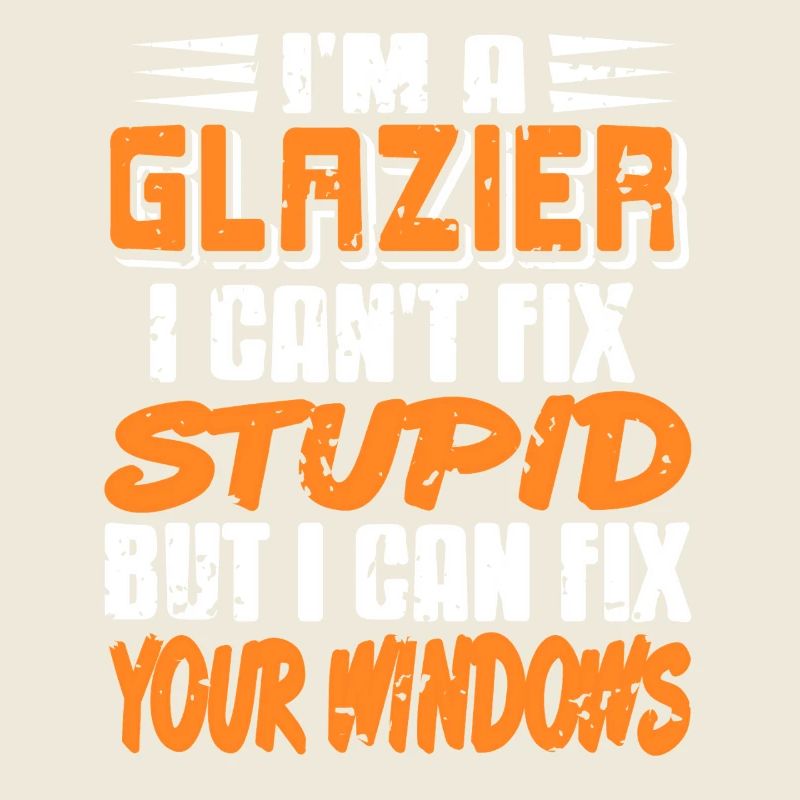I Fix Windows Not Stupidity Glazier Quote
