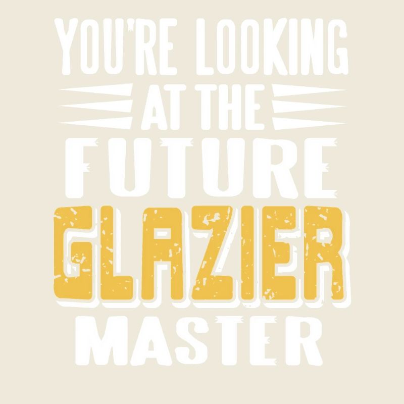 Future Glazier Master in Training Funny Worker