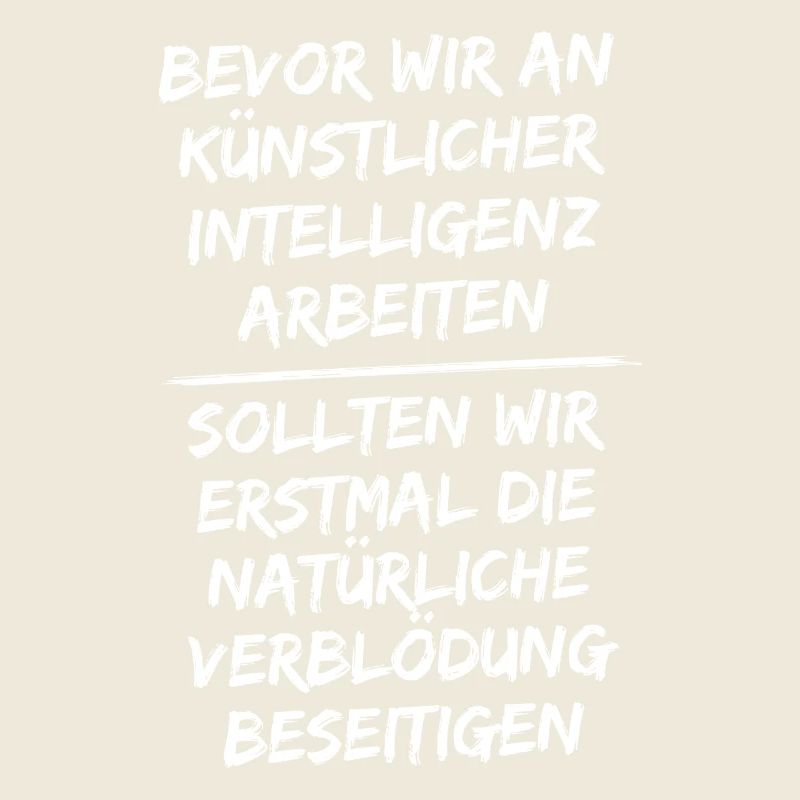 Before we work on artificial intelligence