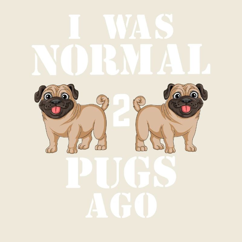 I Was Normal Two Pugs Ago