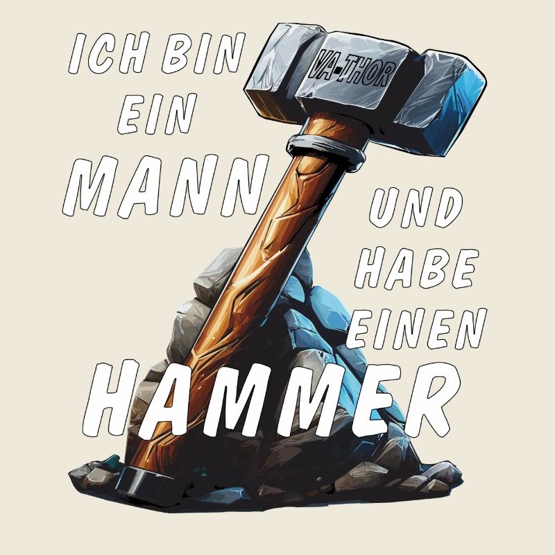 ICH BIN EIN MANN UND HABE EINEN HAMMER