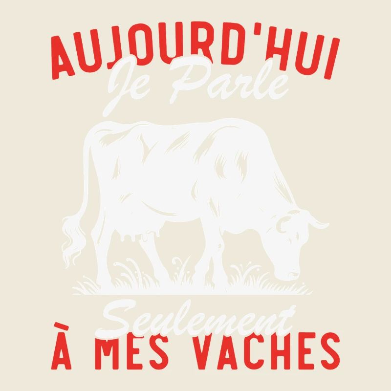 aujourd'hui Je parle Seulement à mes vaches