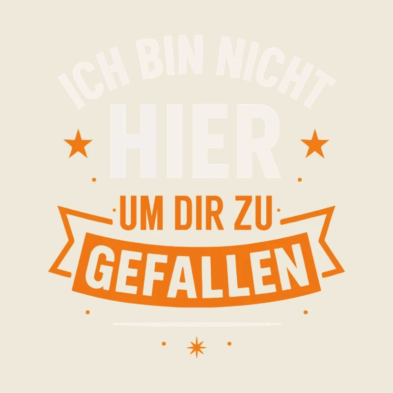 Ich bin nicht hier um dir zu gefallen – Statement 