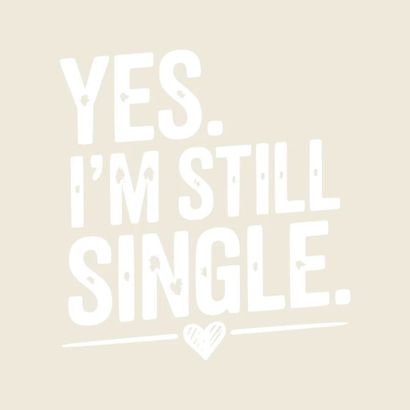 Ja, ich bin immer noch Single
