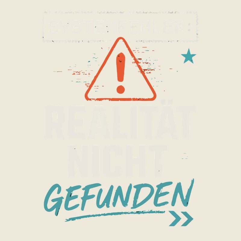 System Error - Reality Not Found - Office Saying