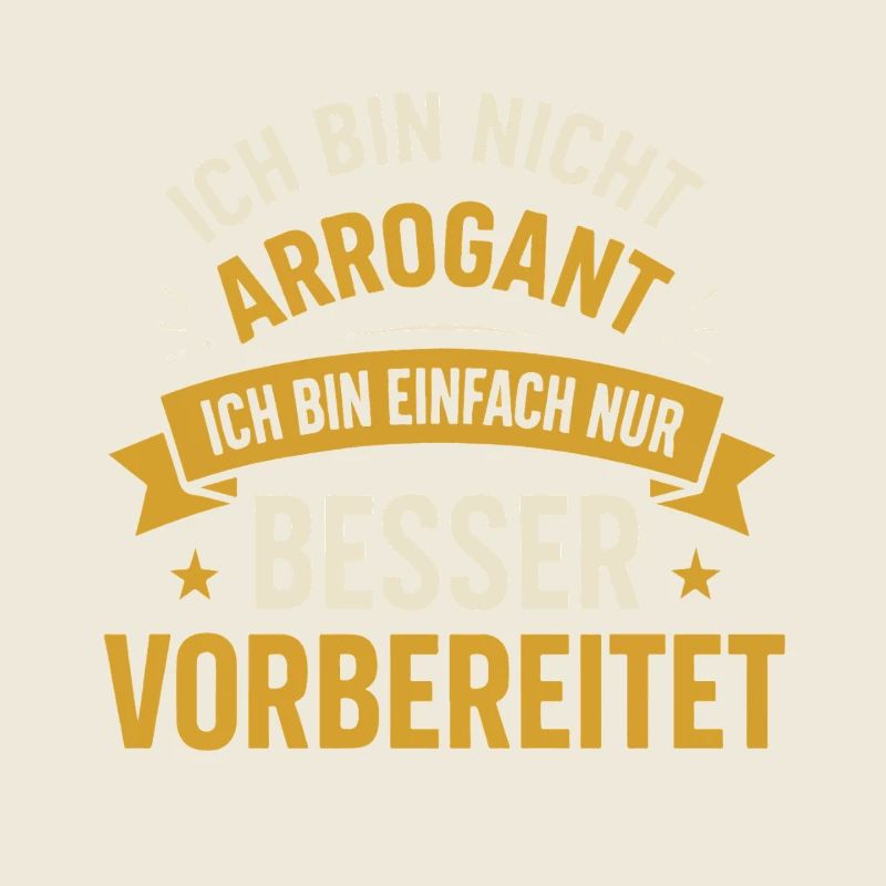 Ich bin nicht arrogant ich bin einfach nur besser