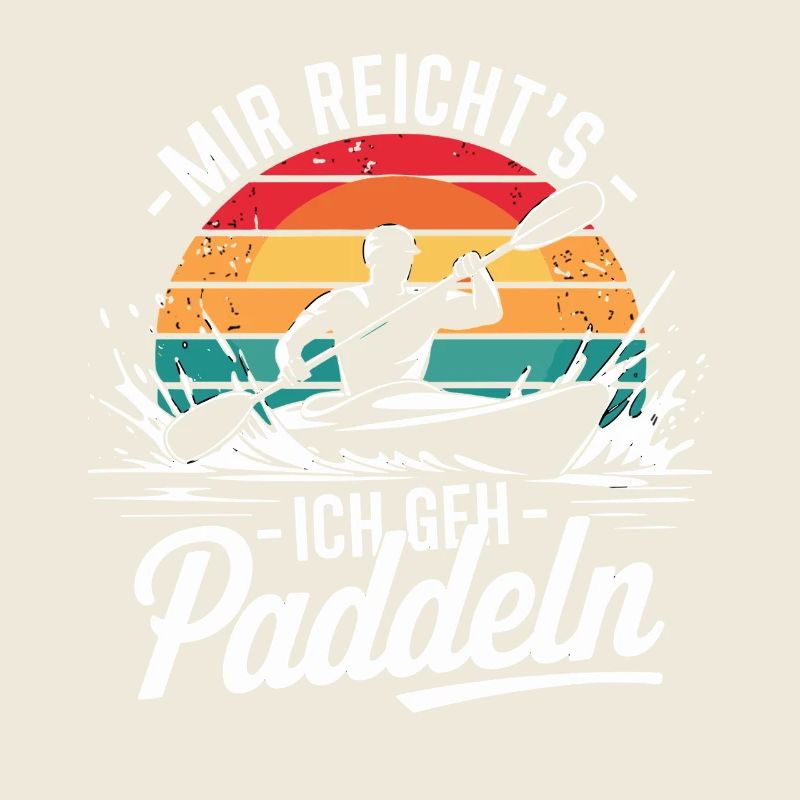 I've had enough, I'm going paddle, kayaking, canoeing