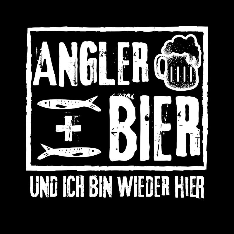 ANGLER UND BIER UND ICH BIN WIEDER HIER