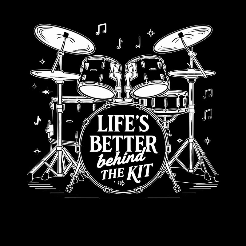 Life's Better Behind The Kit Drummer Drums