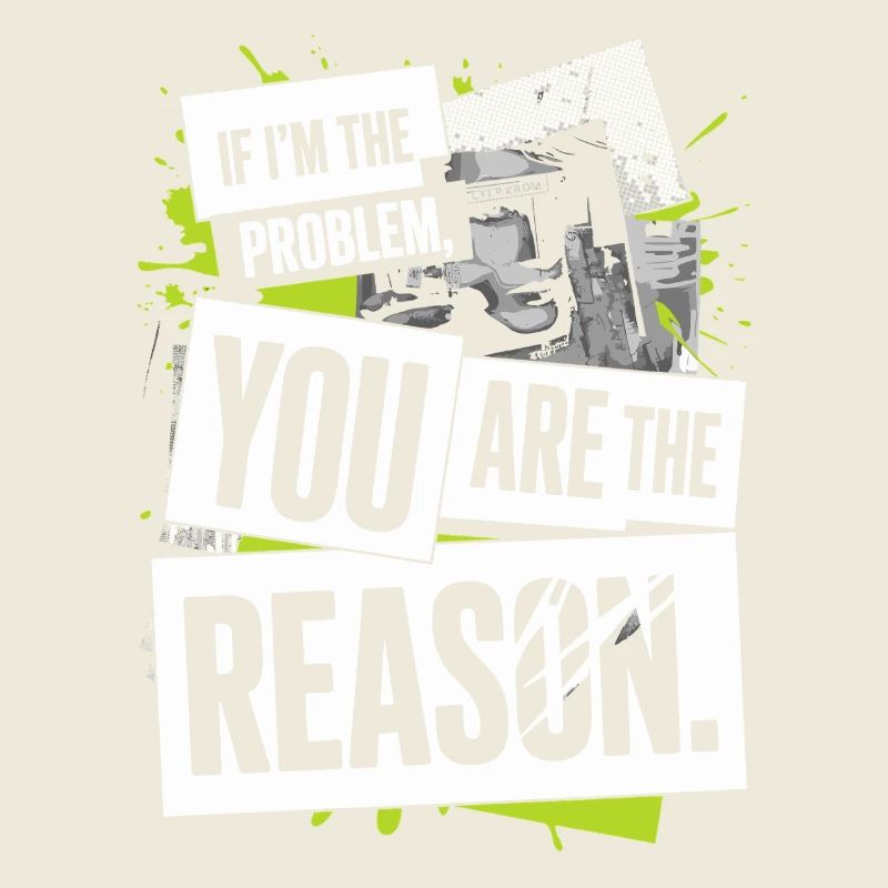 If I'm The Problem You Are The Reason Resilience