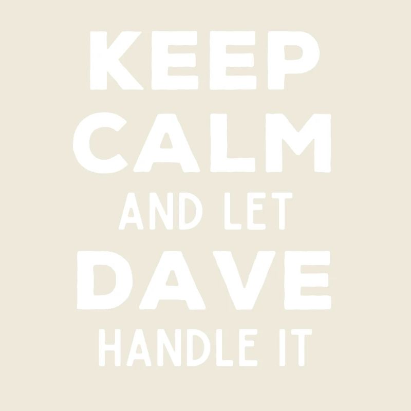 Keep Calm Lass Dave das regeln Lustiger Spruch