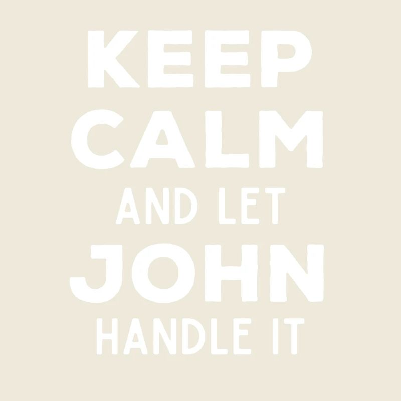 Keep Calm Let John Fix It Funny Saying