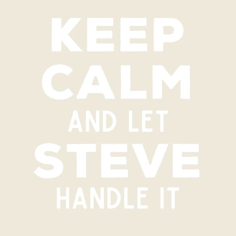 Keep Calm Let Steve Fix It Funny Saying