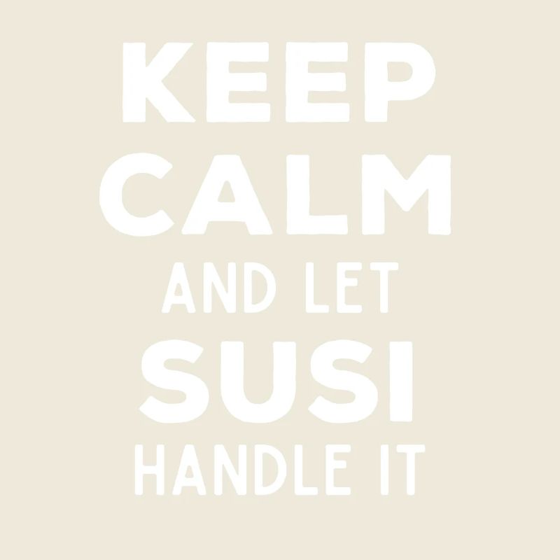 Keep Calm Lass Susi das regeln Lustiger Spruch