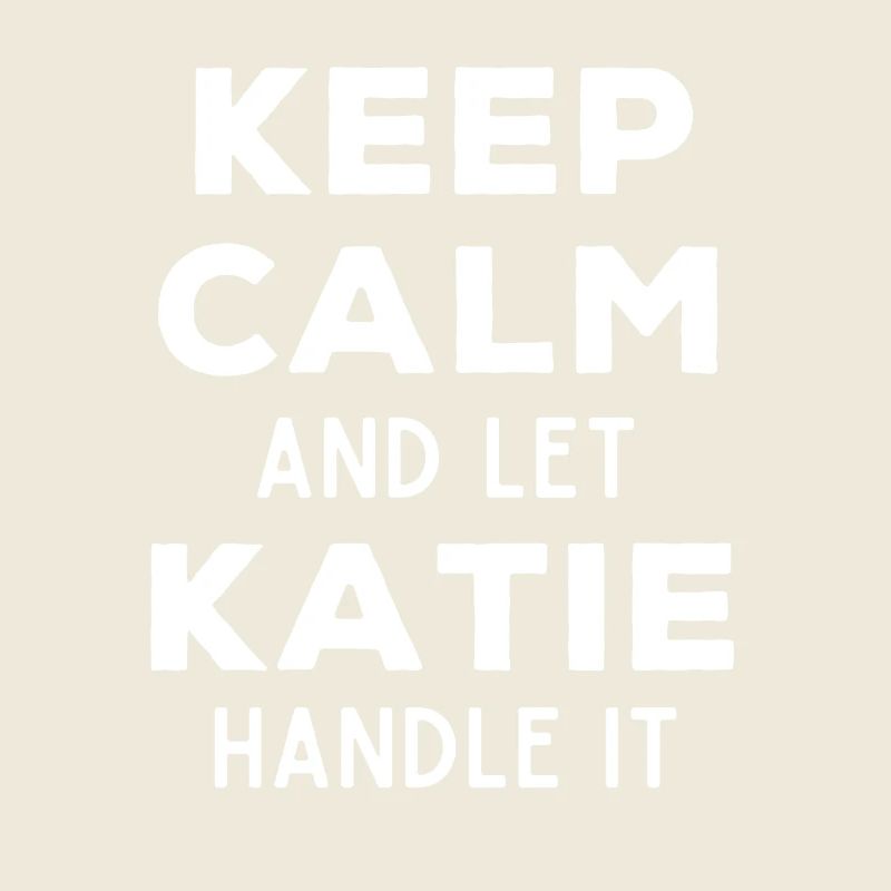 Keep Calm Let Katie Fix It Funny Saying