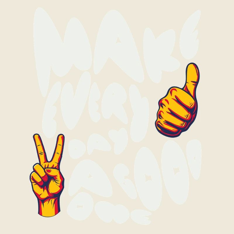 Make Every Day A Good One