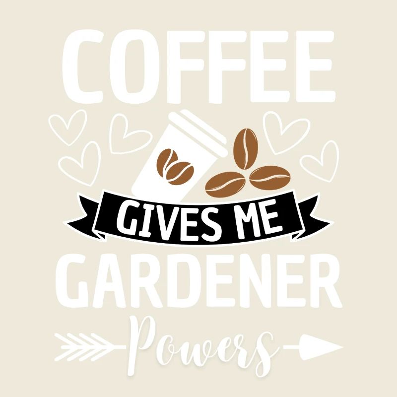 Coffee Gives Gardener Powers