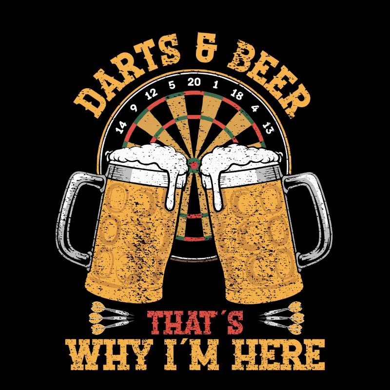 Darts and Beer That´s Why I Here 