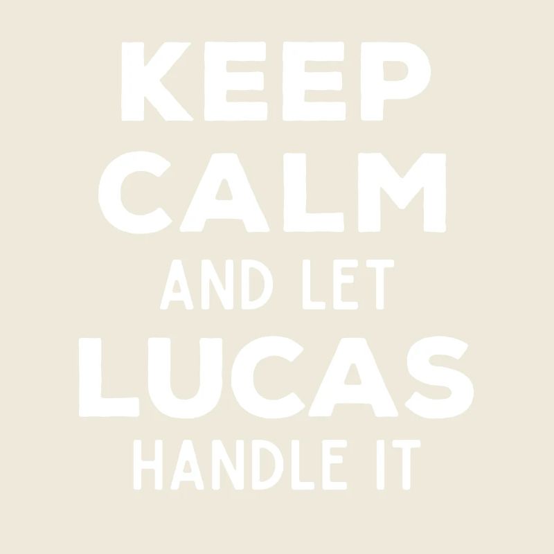 Keep Calm Let Lucas sort it out Funny Saying