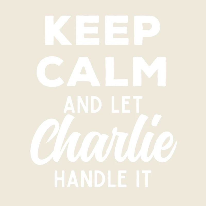 Keep Calm Lass Charlie das regeln Lustiger Spruch