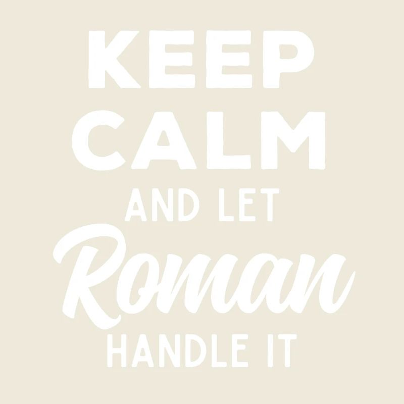 Keep Calm Let Roman take care of this Funny Saying